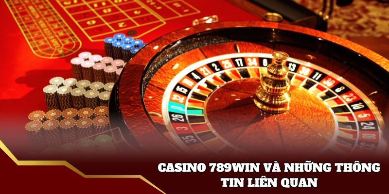 Casino 789win và những thông tin liên quan