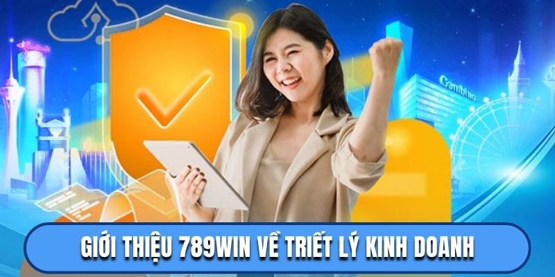 Giới thiệu 789win về triết lý kinh doanh