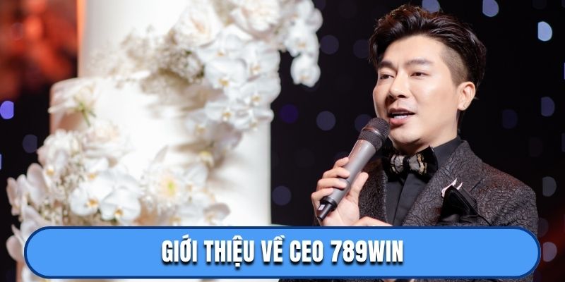 Giới thiệu về ceo 789win