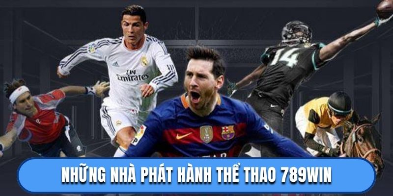 Những nhà phát hành thể thao 789win nổi tiếng