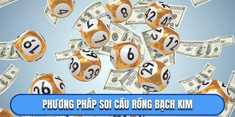 Phương pháp soi cầu rồng bạch kim dễ dùng