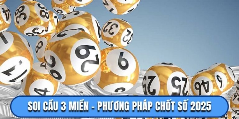 Soi Cầu 3 Miền - Phương Pháp Chốt Số Chuẩn Chỉnh Nhất 2025