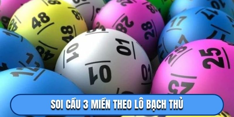 Soi cầu 3 miền theo lô bạch thủ