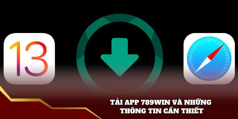 Tải App 789win và những thông tin cần thiết
