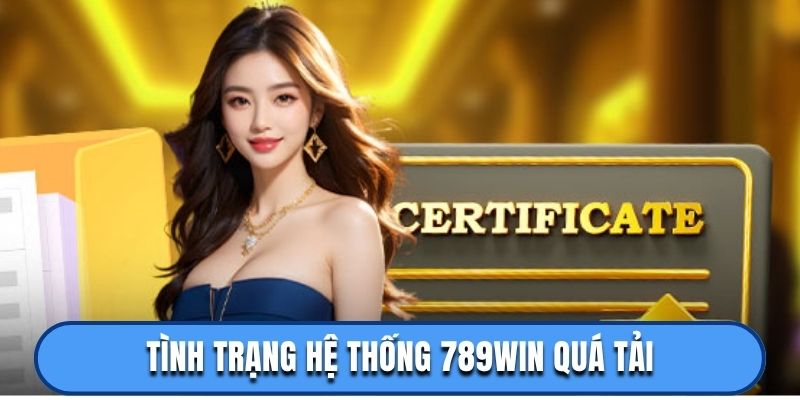Tình trạng hệ thống 789win quá tải