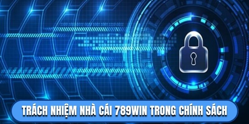 Trách nhiệm nhà cái 789win trong chính sách